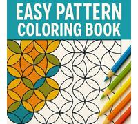 Easy Pattern Coloring Book: Simple and Satisfying Designs for Adults and Seniors to Color and Enjoy