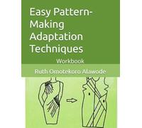 Easy Pattern-Making Adaptation Techniques: Workbook