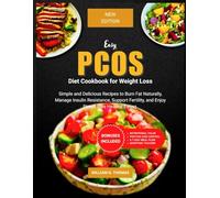 Easy PCOS Diet Cookbook for Weight Loss (B/W Edition): Simple and Delicious Recipes to Burn Fat Naturally, Manage Insulin Resistance, Support Fertility, and Enjoy Stress-Free Healthy Eating