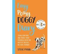 Easy Peasy Doggy Diary : Dressez votre chien et suivez ses progrès grâce à l'aide o