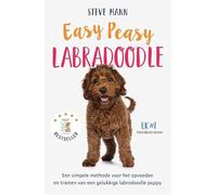 Easy Peasy Labradoodle: Een simpele methode voor het opvoeden en trainen van een gelukkige labradoodle puppy