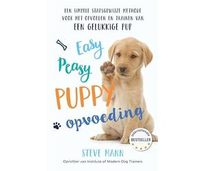 Easy Peasy Puppy Opvoeding: Een simpele stapsgewijze methode voor het opvoeden en trainen van een gelukkige pup
