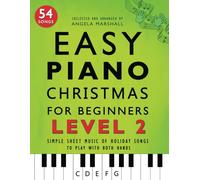 Easy Piano Christmas for Beginners Level 2: Simple Sheet Music of Holiday Songs to Play with Both Hands