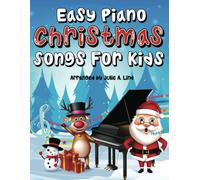 Easy Piano Christmas Songs For Kids: 20 Of Your Favorite Christmas Carols For Beginning Piano