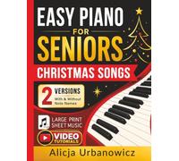 Easy Piano for Seniors - Christmas Songs: Large Print Sheet Music in Two Versions, With and Without Note Names, for Adult Beginners, Jingle Bells, Silent Night, O Holy Night, Carol of the Bells