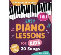 Easy Piano Lessons For Kids: 3 Book In 1: Play Piano In 30 Days With Online Video & Audio Access (Piano For Kids)
