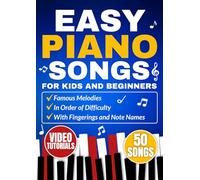 Easy Piano Songs for Kids and Beginners: Famous Melodies in Order of Difficulty with Fingerings and Note Names