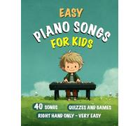 Easy Piano Songs for Kids: Beginner Piano Book for ages 5-7 | First Piano Tunes with Note Letter Names | Right hand only
