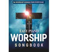 Easy Piano Worship Songbook: 56 Worship Songs for Everyone