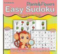 Easy Plants & Flowers Sudoku Puzzles Book for Logical Minds: Unique Icon Challenges for Children (8+) and Beginners| 4x4, 6x6, 9x9 Grids| One Large Puzzle Per Page with Solutions| 8.5x8.5 inches