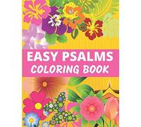 Easy Psalms Coloring Book: Large Print With Bold Lines For Beginners, People With Low Vision, And Seniors With Dementia Joyful And Inspirational Psalm Verses With Less Detailed Drawings To Color (De