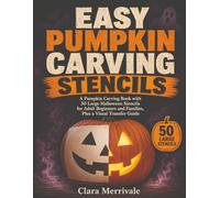 Easy Pumpkin Carving Stencils: A Pumpkin Carving Book with 50 Large Halloween Stencils for Adult Beginners and Families, Plus a Visual Transfer Guide