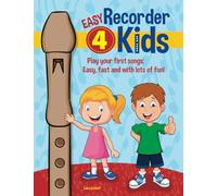 Easy Recorder 4 Kids: Play your first songs: Easy, fast and with lots of fun!