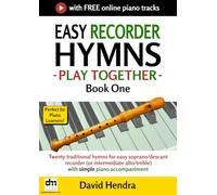 Easy Recorder Hymns - Play Together - Book One: Twenty traditional hymns for easy soprano/descant recorder (or intermediate alto/treble) with simple piano accompaniment