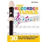 Easy Recorder Tunes: 30 Fun and Easy Recorder Tunes for Beginners!