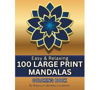 Easy & Relaxing 100 Large Print Mandalas Coloring Book: An Adult Coloring Book for Seniors and Beginners | Bold and Simple Designs for Stress Relief, Mindfulness, and Relaxation