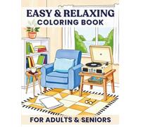 Easy & Relaxing Coloring Book for Adults & Seniors: Large Print, Simple, Beautiful Illustrations for Anxiety & Stress Relief. 1950s Nostalgia, Vintage Cozy Homes, Calm Nature Scenes, Flowers, & More