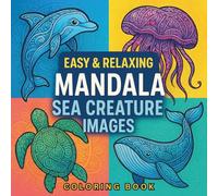 Easy & Relaxing Mandala Sea Creature Images: A Coloring Book of 54 Beautiful Illustrations of Ocean Whales, Dolphins, Octopus, Turtles and Lighthouse, ... Design for Mindful Coloring and Stress Relief