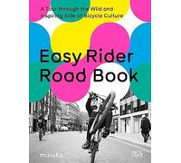 Easy Rider Road Book. A Tour to the Wild and Inspiring Side of Bicycle Culture /anglais