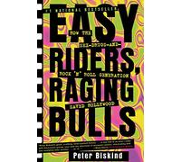 Easy Riders Raging Bulls: How the Sex-Drugs-And Rock 'N Roll Generation Saved Hollywood