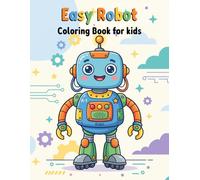 Easy Robot Coloring Book for Kids: Super Cute Robot Characters, Kids Playful Robot Characters, Giant Robot Coloring Book, Easy Cartoon Coloring Pages, ... Children Boys Girls, Children Ages 3-10