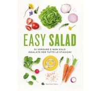Easy salad. Di verdure e non solo. Insalate per tutte le stagioni