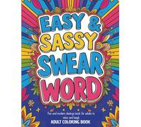 Easy & Sassy Swear Word Coloring Book for Adults: 60 Fun and Modern Designs to Relax, Laugh, and De-Stress