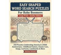 EASY SHAPED WORD SEARCH PUZZLES For Baby Boomers (LARGE PRINT, JUMBO EDITION): 250 Puzzles Celebrating America’s 250th Anniversary : Childhood Games, Classic Cars, Songs, Cartoons, Landmarks And More