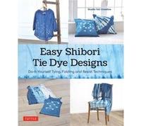 Easy Shibori Tie Dye Techniques by Studio TAC Creative Studio TAC Creative (Auteur)