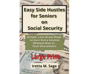 Easy Side Hustles for Seniors on Social Security: Simple, Low-Stress Ways to Earn Extra Income Without Risk or Tech Overwhelm