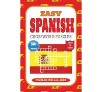 Easy Spanish Crossword Puzzles: Easy Spanish Crossword Puzzles with Easy-to-Read Print about Vocabulary, Verbs, and Everyday Expressions | 6x9 inches, ... Learners, Students, and Puzzle Lovers.