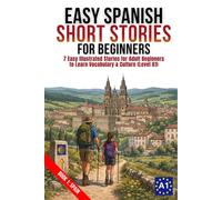 Easy Spanish Short Stories for Beginners Level A1 Book 1: SPAIN: 7 Easy Illustrated Stories for Adult Beginners to Learn Vocabulary & Cultures