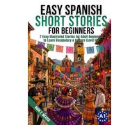 Easy Spanish Short Stories for Beginners Level A1 Book 2: MEXICO: 7 Easy Illustrated Stories for Adult Beginners to Learn Vocabulary & Cultures