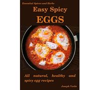 Easy Spicy Eggs: All Natural, Healthy and Spicy Egg Recipes