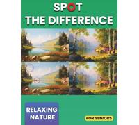 Easy Spot the Difference for Seniors: Low-Stress, Relaxing Nature Puzzles to Calm the Mind and Keep It Sharp