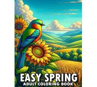 Easy Spring Coloring Book For Adult: Easy Spring Coloring Book Of Birds, Flower, Butterfly, Animals And More.