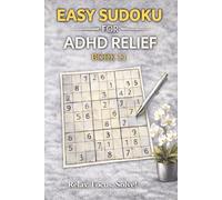 Easy Sudoku for ADHD Relief Book 11: Sudoku Puzzles for ADHD | Relax, Focus, and Let Your Stress Melt Away | 6"x9" 100 Pages | 140+ Puzzles with Solutions