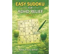 Easy Sudoku for ADHD Relief Book 2: Sudoku Puzzles for ADHD | Relax, Focus, and Let Your Stress Melt Away | 6"x9" 100 Pages | 140+ Puzzles with Solutions