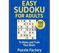 Easy Sudoku for Adults: 100 Large Print Puzzles to Relax and Train Your Brain