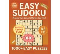 Easy Sudoku for Adults: 1000+ Puzzles to Relax and Sharpen Your Mind: Large Print 9x9 Grid Puzzle Book for Beginners and Seniors - Boost Focus, Reduce ... and Enjoy Brain-Training Fun with Solutions