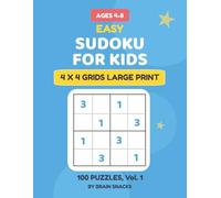 Easy Sudoku for Kids Ages 4-8: 100 Fun 4×4 Puzzles with Solutions | Large Print Activity Book for Beginners: Brain-Boosting Number Puzzles | Perfect for Kindergarten to 2nd Grade