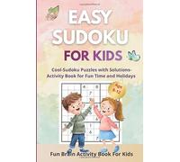 Easy Sudoku for Kids Ages 8-12: 55 Easy Beginner Sudoku Puzzles with Full Solutions | Fun Brain Training Activity Book for Children