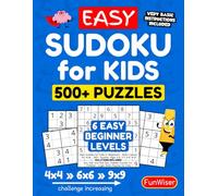 Easy Sudoku for Kids or Beginners - Brain Games for Kids - 500+ Puzzles: Ages 4-6, 5-7, 6-8, 8-12 - Solutions Included - 4x4, 6x6, and 9x9 Easy Sudoku ... for Children - Logic Brain Puzzles for Kids