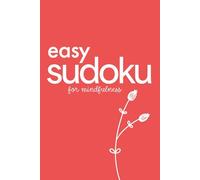 Easy Sudoku For Mindfulness: 200 Puzzles For Rest And Relaxation