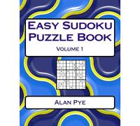 Easy Sudoku Puzzle Book Volume 1: Easy Sudoku Puzzles For Beginners