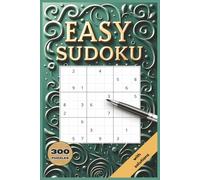Easy Sudoku Puzzles: Start Your Journey! Dive into 300 Easy Puzzles for Adults with Solutions. Boost Your Logic, Relax Your Mind, and Enjoy Simple Grids - The Perfect Beginner's Brain Game!