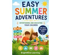 Easy Summer Adventures: Entertaining and Educating Your Children