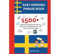 EASY SWEDISH PHRASE BOOK: 1,500+ ESSENTIAL PHRASES FOR TRAVEL, EVERYDAY CONVERSATIONS, AND REAL-LIFE SITUATIONS