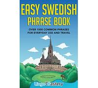 Easy Swedish Phrase Book: Over 1500 Common Phrases For Everyday Use And Travel