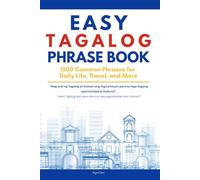 Easy Tagalog Phrases Book: 1500 Real Tagalog Phrases for Daily Life, Travel, and More